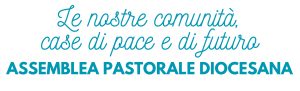 Le nostre comunità, case di pace e di futuro